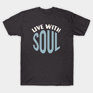 Live with Soul T-Shirt